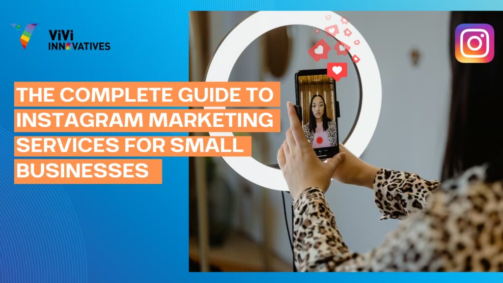 The Complete Guide to Instagram Marketing Services for Small Businesses