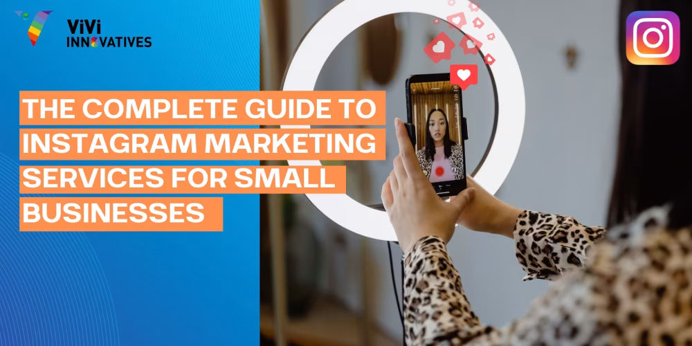 The Complete Guide to Instagram Marketing Services for Small Businesses